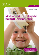 Moderner Musikunterricht mit Orff-Instrumenten - Werner Freitag