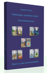 Kartenlegen ausf&uuml;hrlich erkl&auml;rt - Die Kombinationen - Angelina Schulze