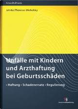 Unf&auml;lle mit Kindern und Arzthaftung bei Geburtssch&auml;den - J&uuml;rgen Jahnke, Claudia Thinesse-Wiehofsky
