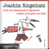 Auch die besessensten Vegetarier bei&szlig;en nicht gern ins Gras - Joachim Ringelnatz