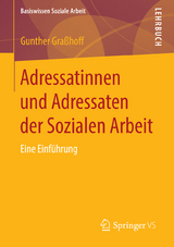 Adressatinnen und Adressaten der Sozialen Arbeit - Gunther Gra&szlig;hoff