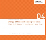 Energy Efficient Housing for Iran - Farshad Nasrollahi, Philipp Wehage, Effatolsadat Shahriari, Abbas Tarkashvand