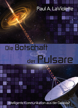 Die Botschaft der Pulsare - Paul A. LaViolette