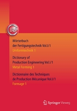 W&ouml;rterbuch der Fertigungstechnik. Dictionary of Production Engineering. Dictionnaire des Techniques de Production M&eacute;canique Vol. I/1