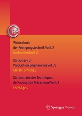 W&ouml;rterbuch der Fertigungstechnik. Dictionary of Production Engineering. Dictionnaire des Techniques de Production M&eacute;canique Vol.I/2