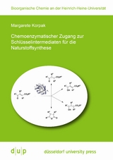 Chemoenzymatischer Zugang zur Schl&uuml;sselintermediaten f&uuml;r die Naturstoffsynthese - Margarete Korpak