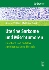 Uterine Sarkome und Mischtumoren - G&uuml;nter K&ouml;hler, Matthias Evert