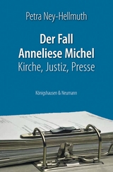 Der Fall Anneliese Michel - Petra Ney-Hellmuth