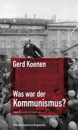 Was war der Kommunismus? -  Gerd Koenen