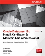 Oracle Database 12c Install, Configure & Maintain Like a Professional - Abramson, Ian; Abbey, Michael; Malcher, Michelle; Corey, Michael