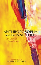 Anthroposophy and the Inner Life -  Rudolf Steiner