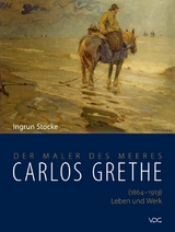 Carlos Grethe. (1864&ndash;1913) Leben und Werk - Ingrun Stocke