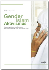 Gender, Islam, Aktivismus - Kristina Gro&szlig;mann