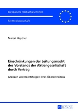 Einschr&auml;nkungen der Leitungsmacht des Vorstands der Aktiengesellschaft durch Vertrag - Marcel Heptner