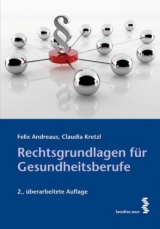 Rechtsgrundlagen f&uuml;r Gesundheitsberufe - Felix Andreaus, Claudia Kretzl