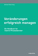 Ver&auml;nderungen erfolgreich managen. Ein Handbuch f&uuml;r Change Manager interne Prozess Berater (Haufe Fachpraxis) -  Juliane St&ouml;ckl,  Thomas Bartscher