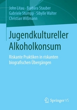 Jugendkultureller Alkoholkonsum - John Litau, Barbara Stauber, Gabriele Stumpp, Sibylle Walter, Christian Wißmann