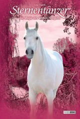 Sternent&auml;nzer, Band 24 - Die Magie des wei&szlig;en Hengstes - Lisa Capelli