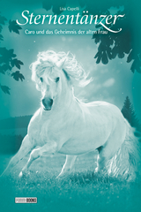 Sternent&auml;nzer, Band 27 - Caro und das Geheimnis der alten Frau - Lisa Capelli