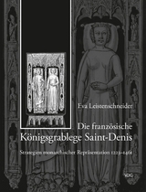 Die franz&ouml;sische K&ouml;nigsgrablege Saint-Denis - Eva Leistenschneider