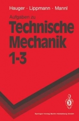 Aufgaben zu Technische Mechanik 1-3 - Werner Hauger, Horst Lippmann, Volker Mannl