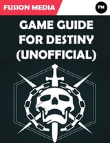 Game Guide for Destiny (Unofficial) -  Fusion Media