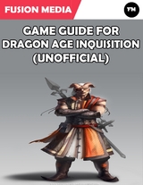 Game Guide for Dragon Age Inquisition (Unofficial) -  Fusion Media