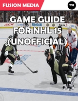 Game Guide for Nhl 15 (Unofficial) -  Fusion Media