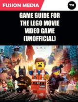 Game Guide for the Lego Movie Video Game (Unofficial) -  Fusion Media