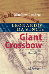Leonardo da Vinci&rsquo;s Giant Crossbow - Matt Landrus