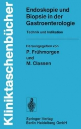 Endoskopie Und Biopsie in Der Gastroenterologie - Peter Fruhmorgen, Olaf Kolditz, P Fr Hmorgen, M Classen