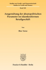 Ausgestaltung der absatzpolitischen Parameter im islamkonformen Retailgesch&auml;ft. - Ilker Yavuz