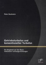 Getriebeturbofan und konventioneller Turbofan: Ein Vergleich auf der Basis stationärer Leistungsrechnungen - Peter Duchstein