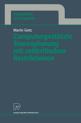 Computergestützte Tourenplanung mit zeitkritischen Restriktionen - Martin Gietz