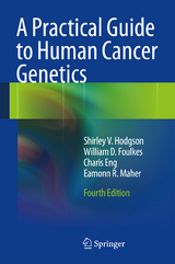A Practical Guide to Human Cancer Genetics - Shirley V. Hodgson, William D. Foulkes, Charis Eng, Eamonn R. Maher