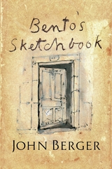 Bento's Sketchbook - John Berger