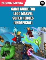 Game Guide for Lego Marvel Super Heroes (Unofficial) -  Fusion Media