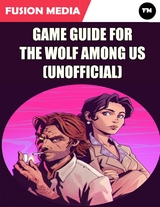 Game Guide for the Wolf Among Us (Unofficial) -  Fusion Media
