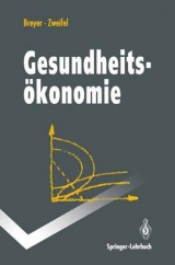 Gesundheits&ouml;konomie - Friedrich Breyer, Peter Zweifel