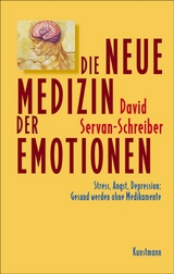 Die neue Medizin der Emotionen -  David Servan-Schreiber