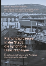 Planungsprozesse in der Stadt: die synchrone Diskursanalyse -  Heike Oevermann,  Harald A. Mieg