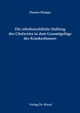 Die arbeitsrechtliche Stellung des Chefarztes in dem Gesamtgef&uuml;ge des Krankenhauses - Dennis Hampe