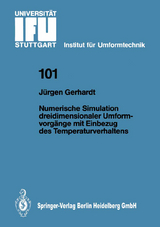 Numerische Simulation dreidimensionaler Umformvorg&auml;nge mit Einbezug des Temperaturverhaltens - J&uuml;rgen Gerhardt
