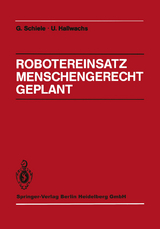 Robotereinsatz Menschengerecht Geplant - G&uuml;nter Schiele, Ulrich Hallwachs