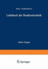 Lehrbuch der Reaktortechnik / Reaktortheorie - A. Ziegler, Johannes Heithoff