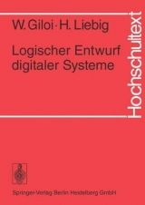 Logischer Entwurf Digitaler Systeme - Wolfgang Giloi, Hans Liebig