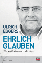 Ehrlich glauben - Ulrich Eggers