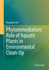 Phytoremediation: Role of Aquatic Plants in Environmental Clean-Up - Bhupinder Dhir
