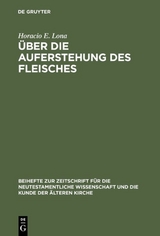 &Uuml;ber die Auferstehung des Fleisches - Horacio E. Lona