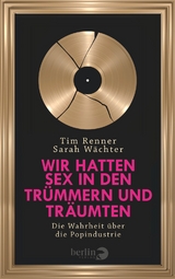 Wir hatten Sex in den Tr&uuml;mmern und tr&auml;umten - Tim Renner, Sarah W&auml;chter